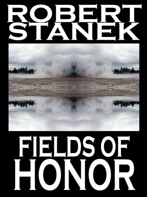 Title details for Fields of Honor by Robert Stanek - Available